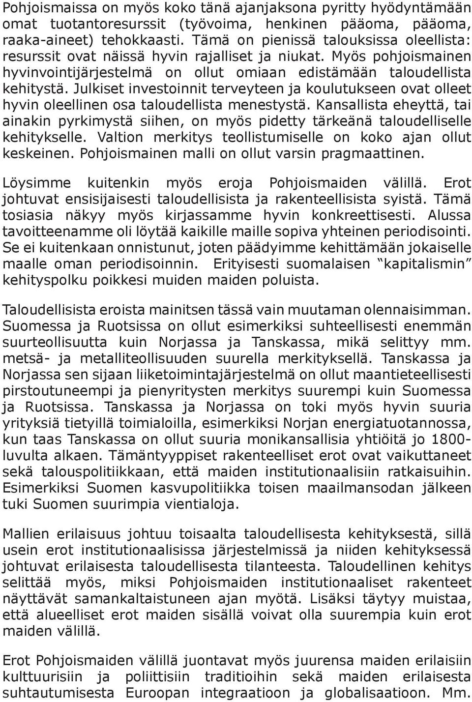 Julkiset investoinnit terveyteen ja koulutukseen ovat olleet hyvin oleellinen osa taloudellista menestystä.