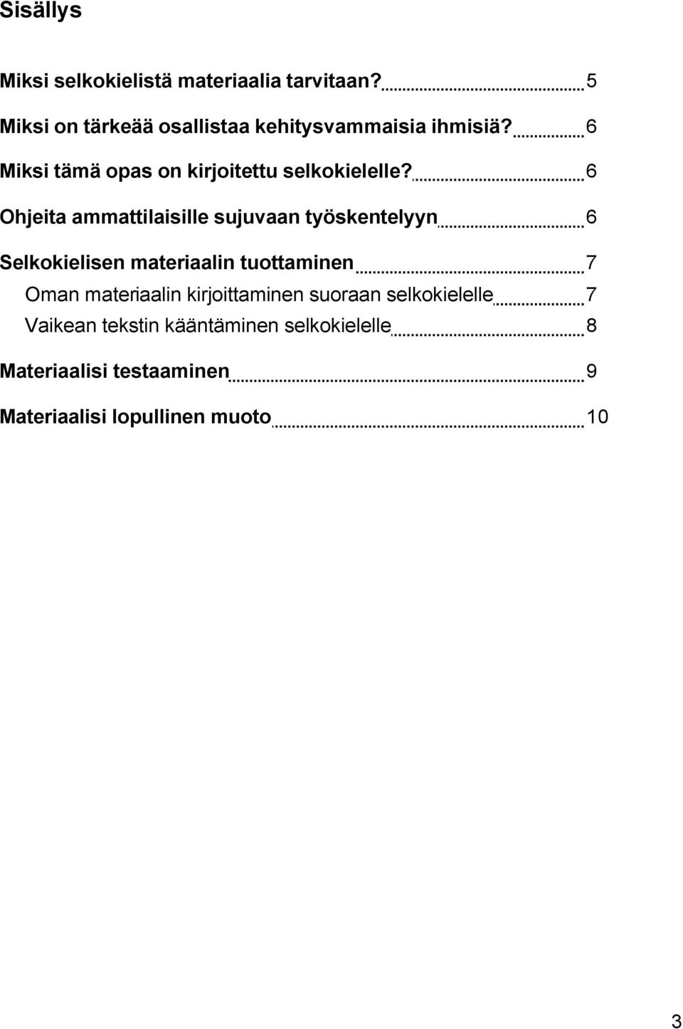 6 Miksi tämä opas on kirjoitettu selkokielelle?