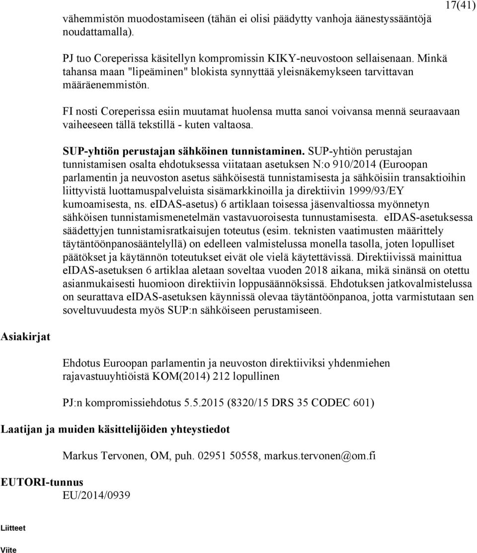 FI nosti Coreperissa esiin muutamat huolensa mutta sanoi voivansa mennä seuraavaan vaiheeseen tällä tekstillä - kuten valtaosa. SUP-yhtiön perustajan sähköinen tunnistaminen.