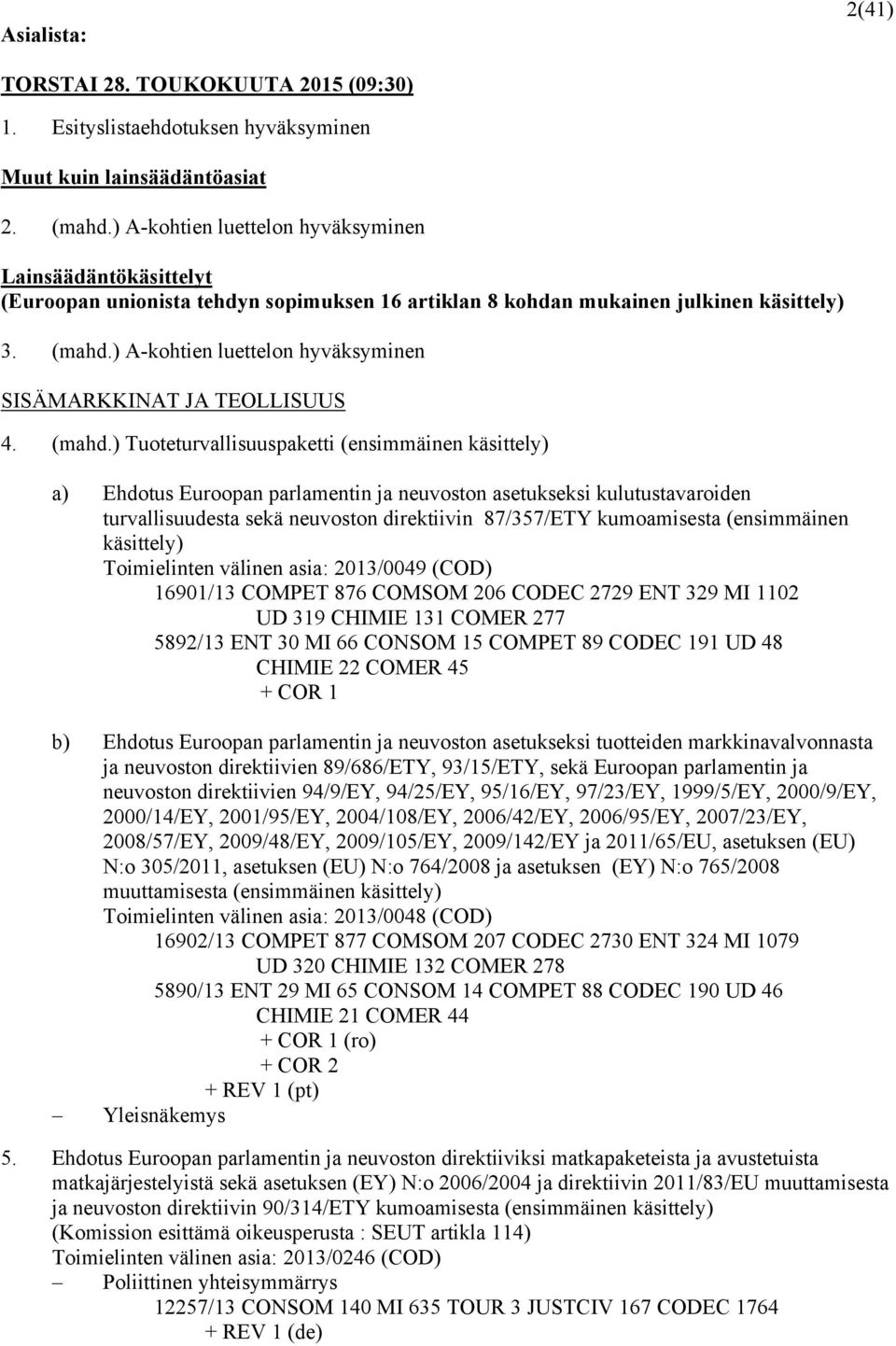 ) A-kohtien luettelon hyväksyminen SISÄMARKKINAT JA TEOLLISUUS 4. (mahd.