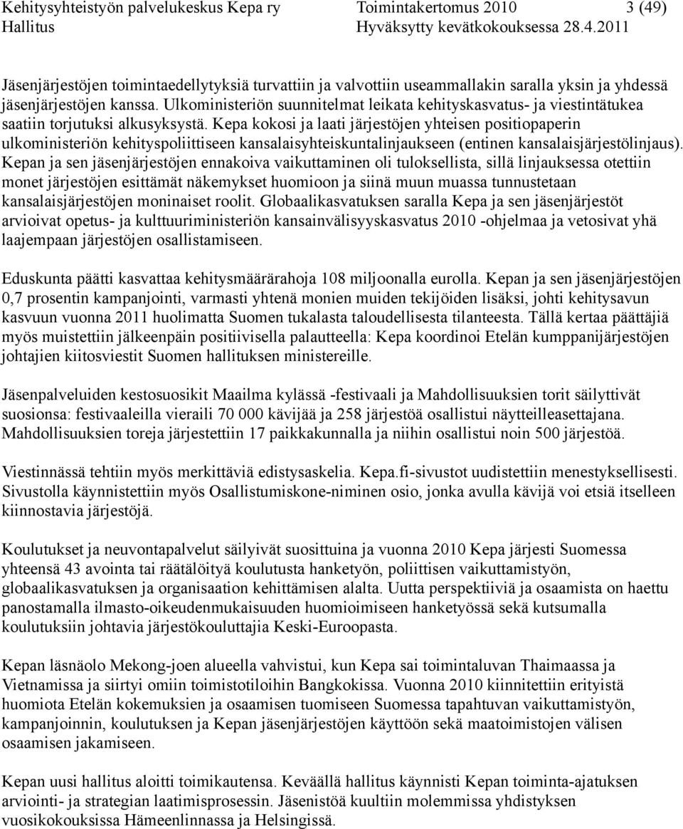 Kepa kokosi ja laati järjestöjen yhteisen positiopaperin ulkoministeriön kehityspoliittiseen kansalaisyhteiskuntalinjaukseen (entinen kansalaisjärjestölinjaus).