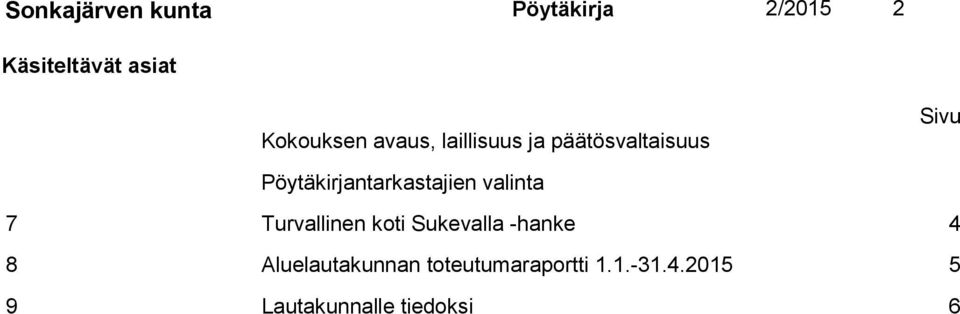 Pöytäkirjantarkastajien valinta 7 Turvallinen koti Sukevalla