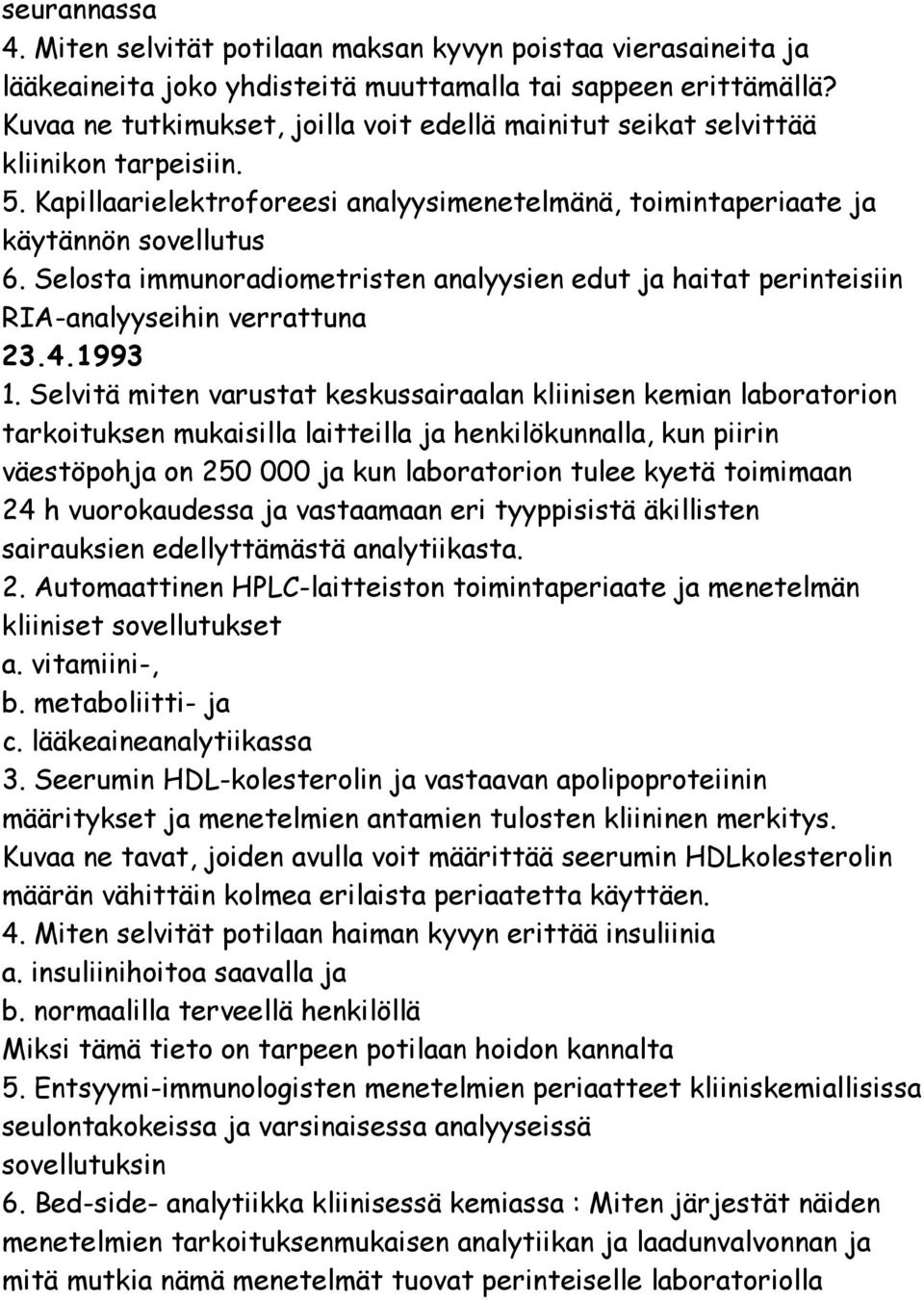 Selosta immunoradiometristen analyysien edut ja haitat perinteisiin RIA-analyyseihin verrattuna 23.4.1993 1.