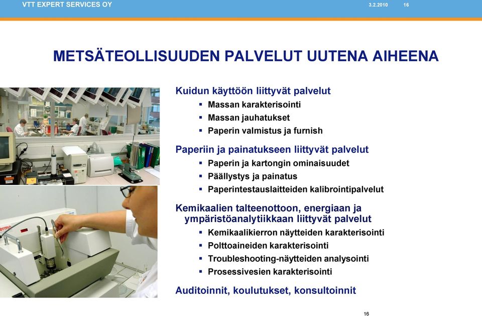 Paperintestauslaitteiden kalibrointipalvelut Kemikaalien talteenottoon, energiaan ja ympäristöanalytiikkaan liittyvät palvelut Kemikaalikierron