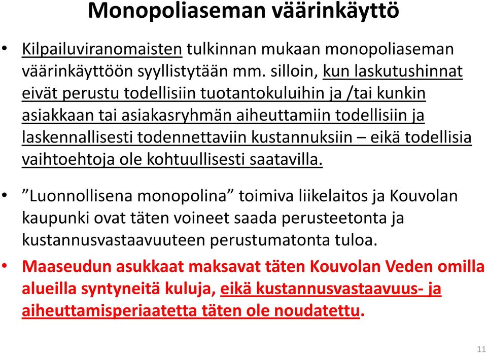 todennettaviin kustannuksiin eikä todellisia vaihtoehtoja ole kohtuullisesti saatavilla.