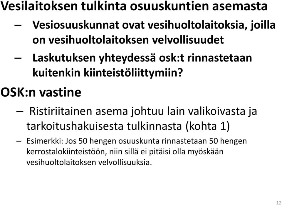 OSK:n vastine Ristiriitainen asema johtuu lain valikoivasta ja tarkoitushakuisesta tulkinnasta (kohta 1) Esimerkki: