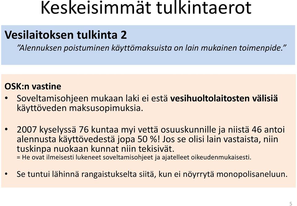 2007 kyselyssä 76 kuntaa myi vettä osuuskunnille ja niistä 46 antoi alennusta käyttövedestä jopa 50 %!