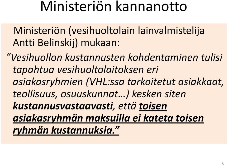 asiakasryhmien (VHL:ssa tarkoitetut asiakkaat, teollisuus, osuuskunnat ) kesken siten