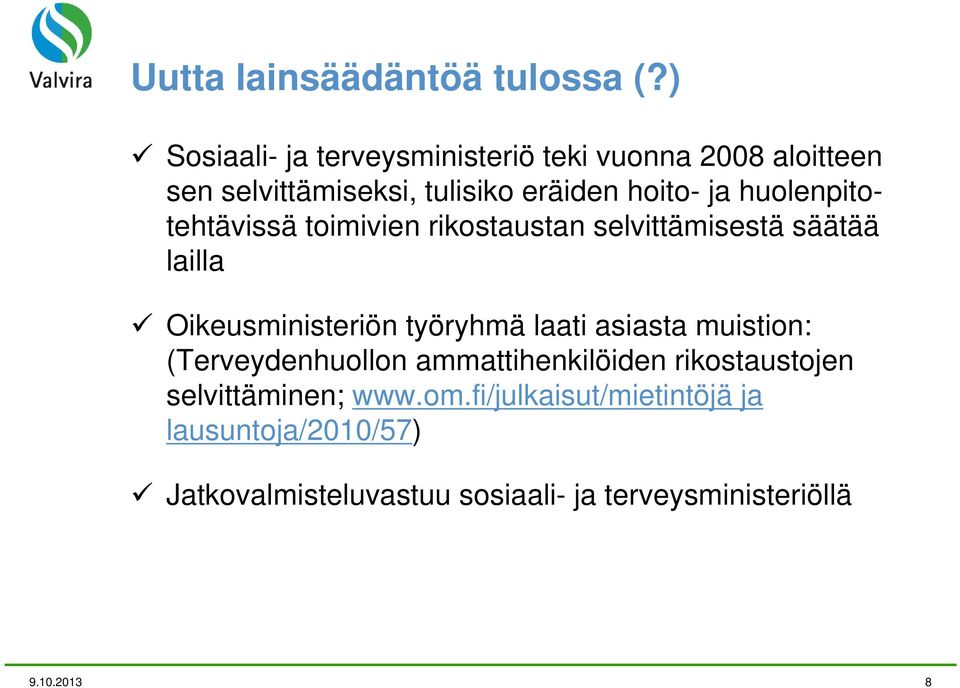 huolenpitotehtävissä toimivien rikostaustan selvittämisestä säätää lailla Oikeusministeriön työryhmä laati