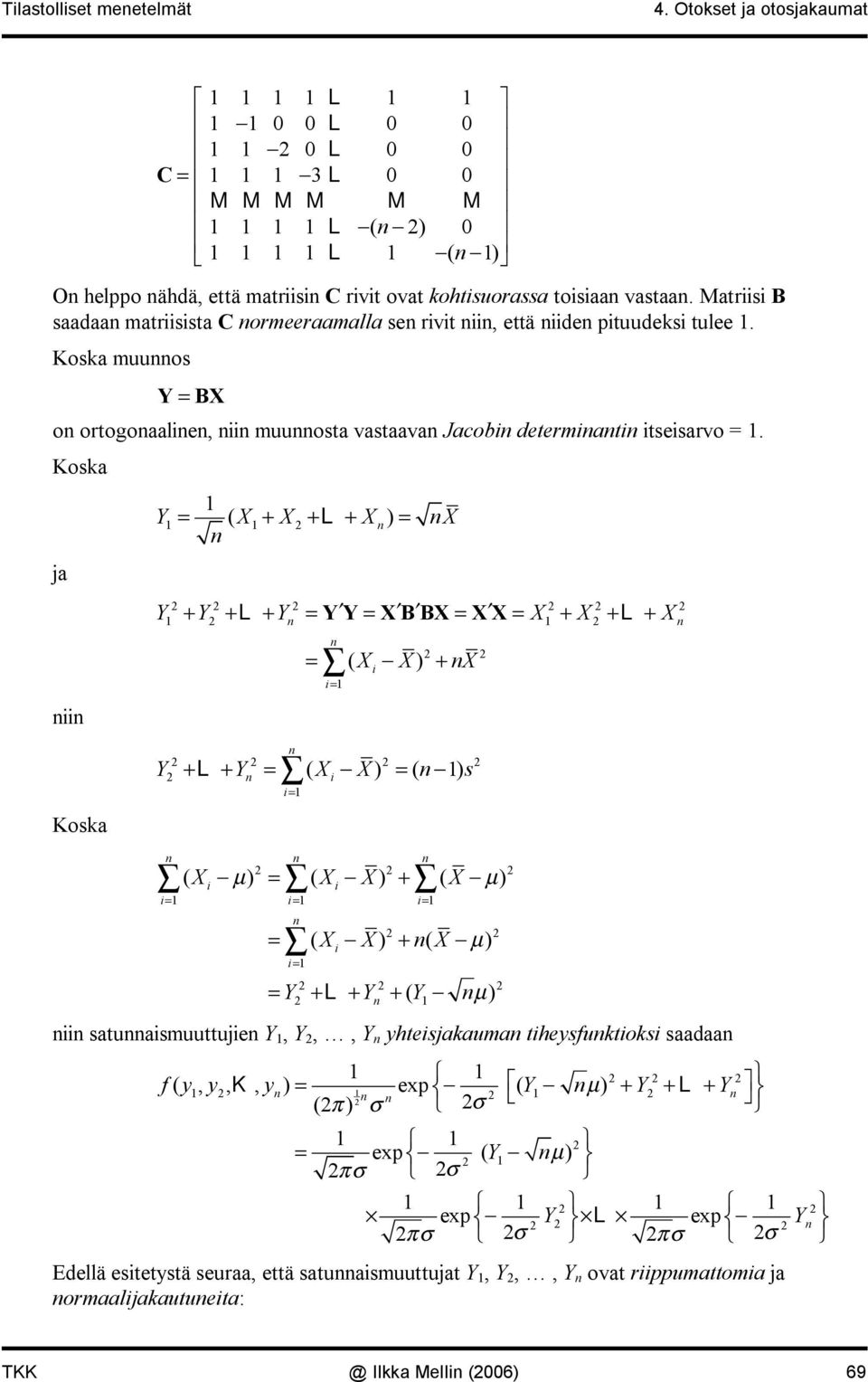 Koska ja Koska Y = ( + + L+ ) = Y + Y + L+ Y = YY = BB = = + + L+ = ( ) + = + L+ = ( ) = ( ) = Y Y s ( µ ) = ( ) + ( µ ) = = = = ( ) + ( µ ) = = Y + L+ Y + ( Y µ ) satuasmuuttuje Y, Y,, Y