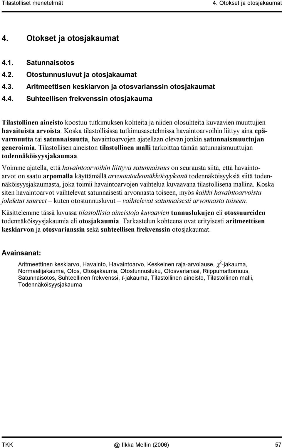 Tlastollse aesto tlastolle mall tarkottaa tämä satuasmuuttuja todeäkösyysjakaumaa.