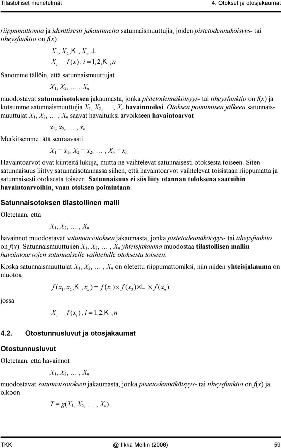 jakaumasta, joka pstetodeäkösyys ta theysfukto o f(x) ja kutsumme satuasmuuttuja,,, havaoks.
