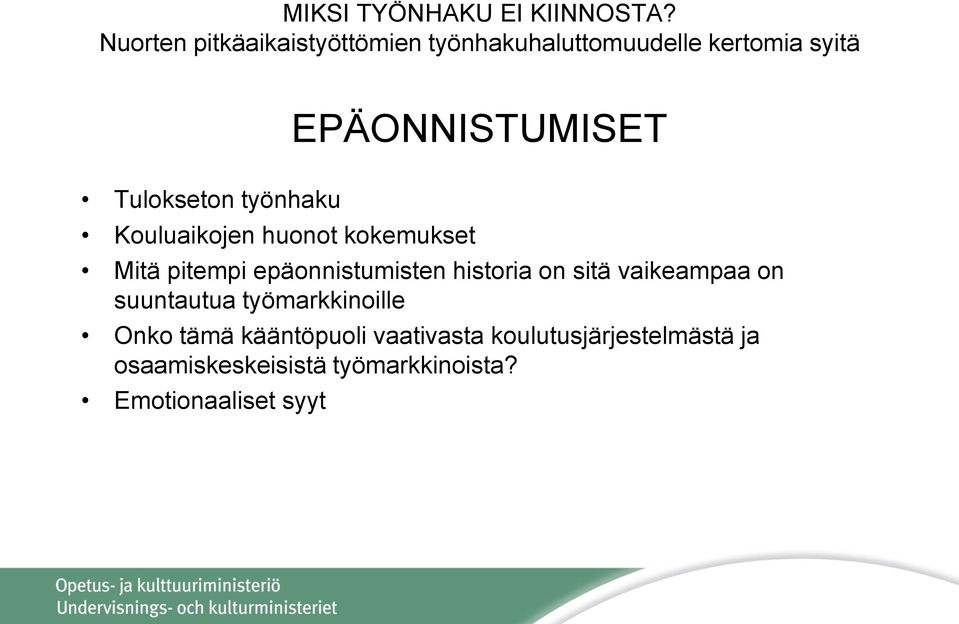 Tulokseton työnhaku Kouluaikojen huonot kokemukset Mitä pitempi epäonnistumisten historia