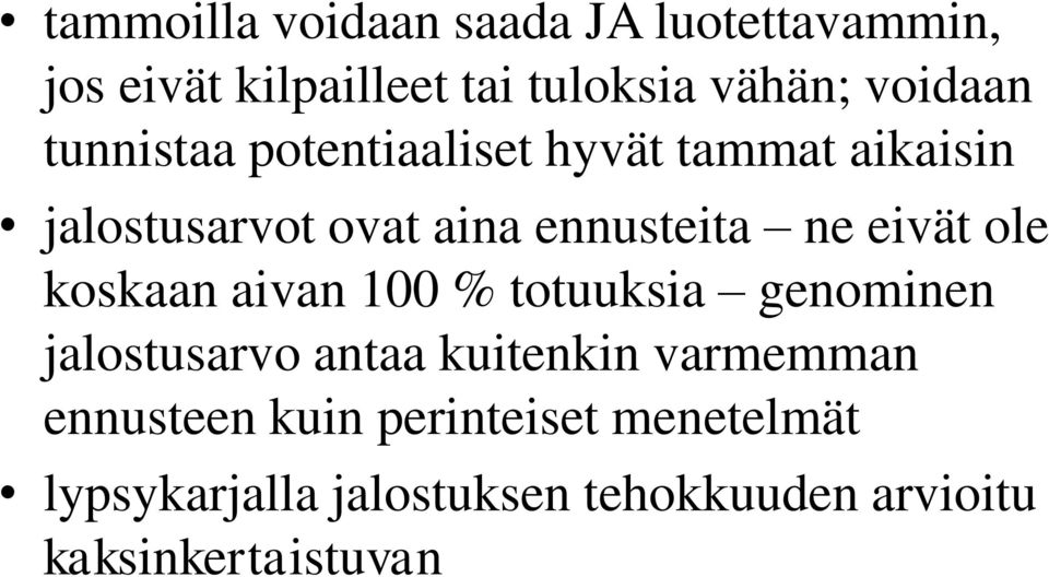 ole koskaan aivan 100 % totuuksia genominen jalostusarvo antaa kuitenkin varmemman ennusteen
