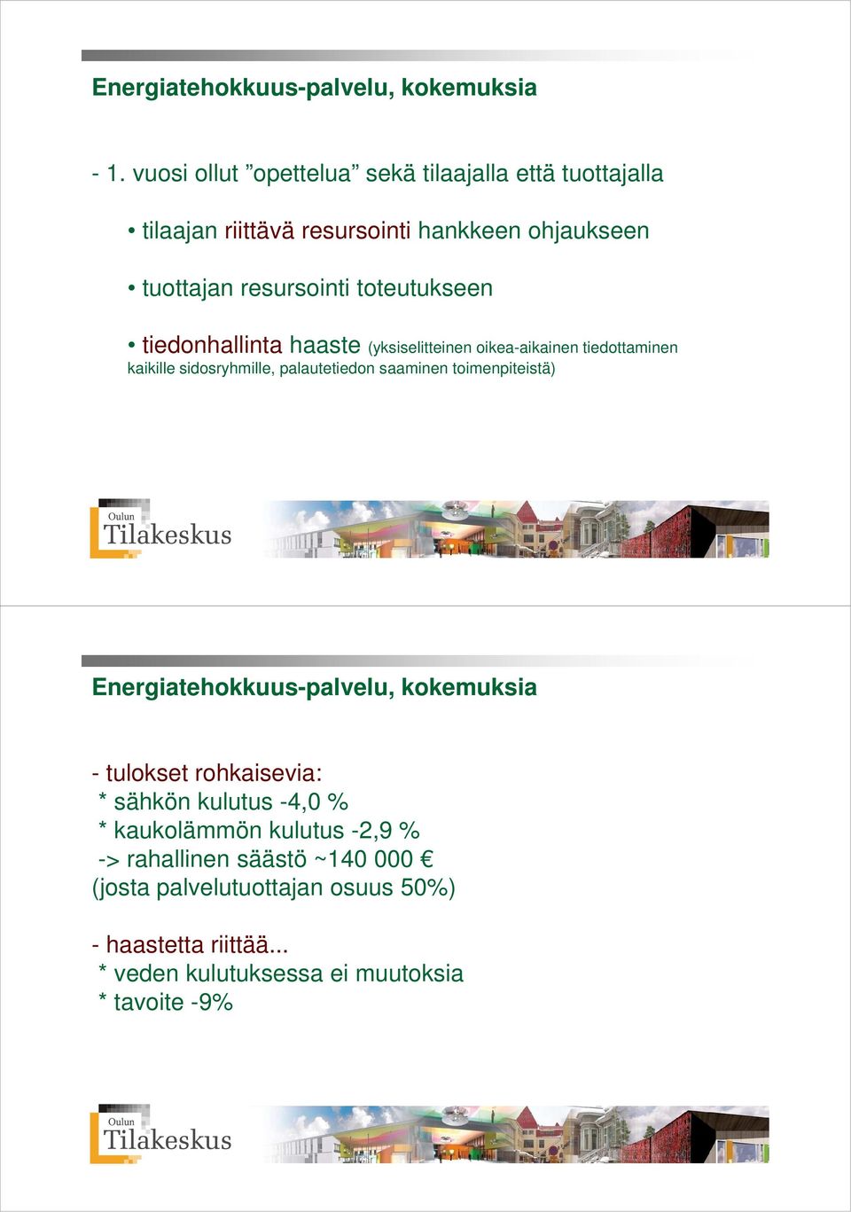 tiedonhallinta haaste (yksiselitteinen oikea-aikainen tiedottaminen kaikille sidosryhmille, palautetiedon saaminen toimenpiteistä)