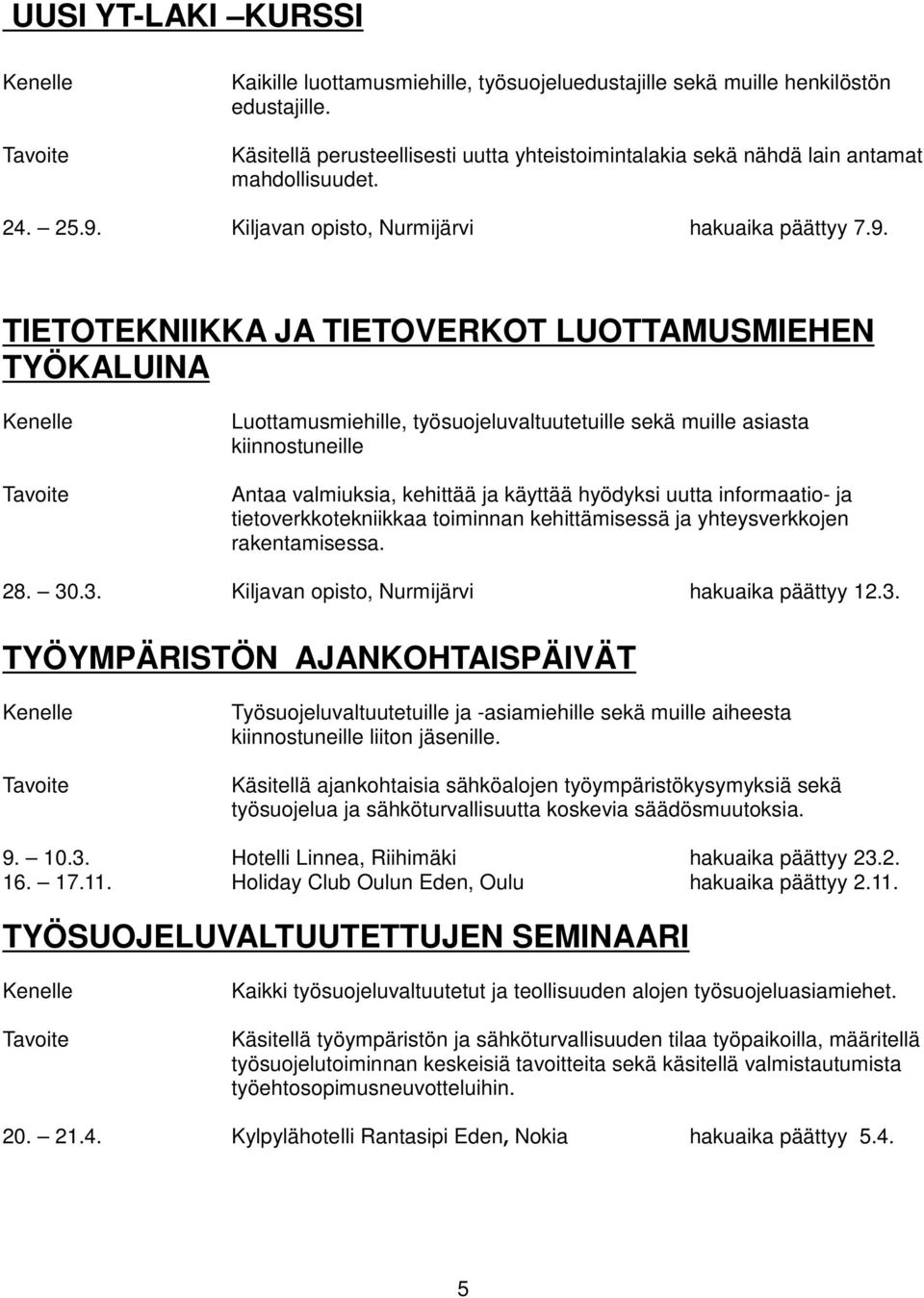 Kiljavan opisto, Nurmijärvi hakuaika päättyy 7.9.