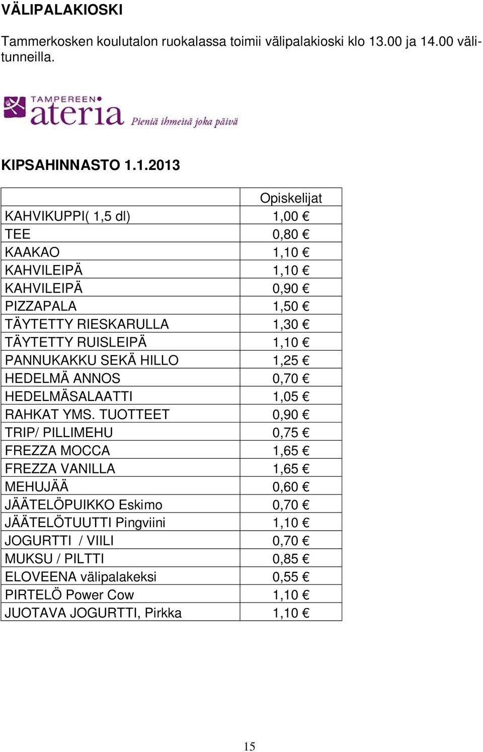 .00 välitunneilla. KIPSAHINNASTO 1.