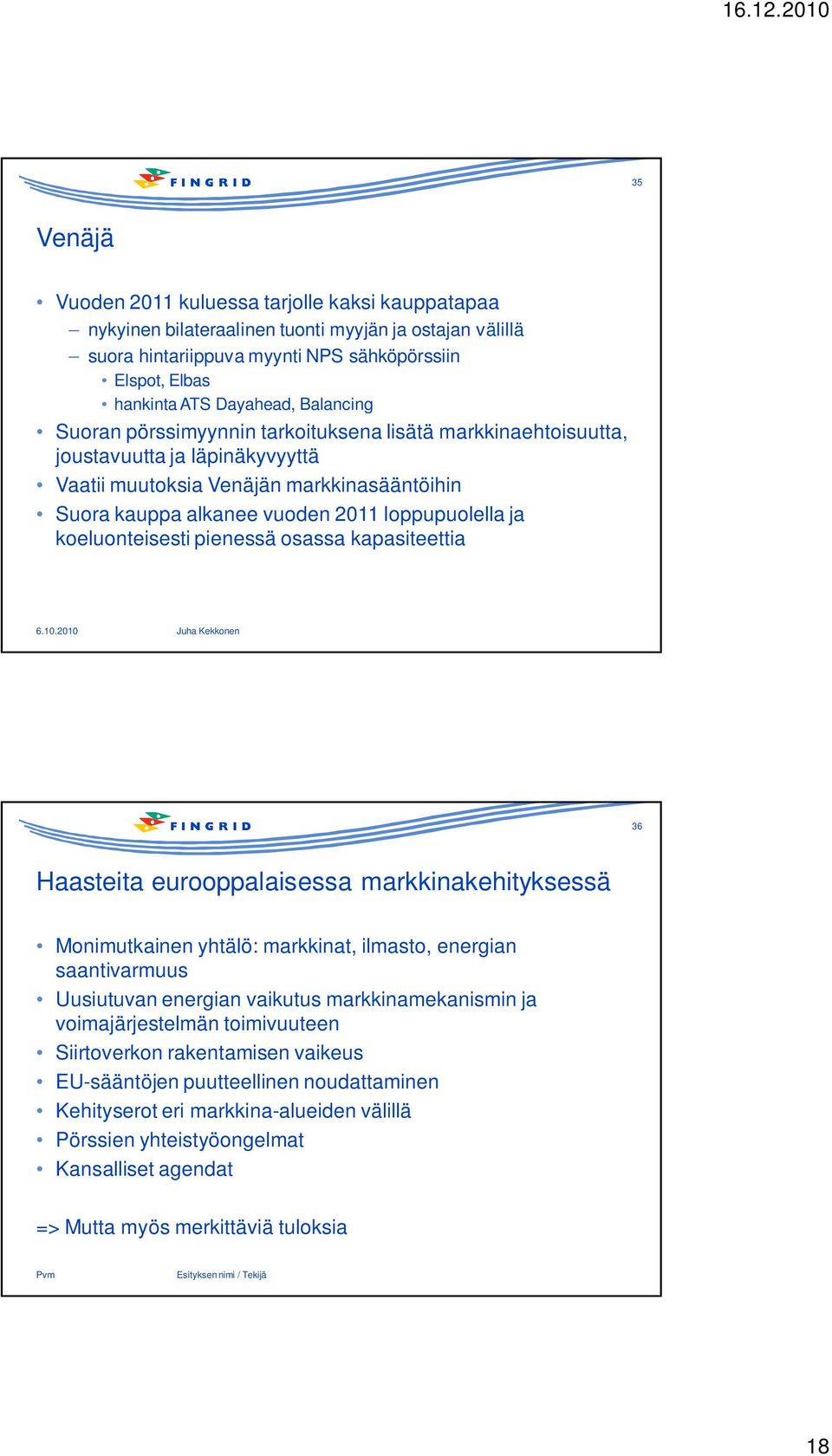 koeluonteisesti pienessä osassa kapasiteettia 6.10.