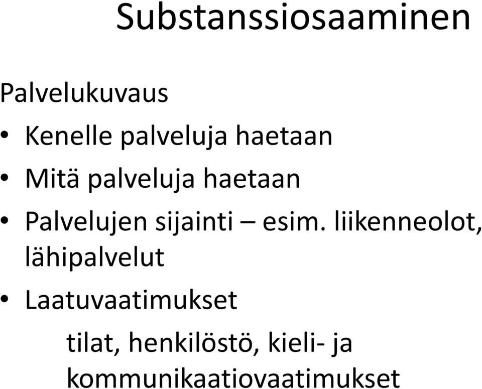 esim. liikenneolot, lähipalvelut Laatuvaatimukset