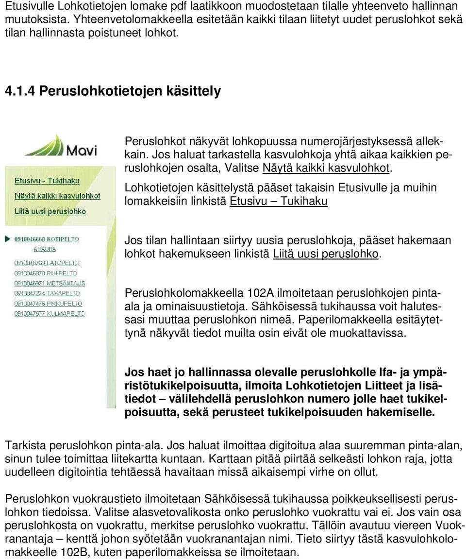 4 Peruslohkotietojen käsittely Peruslohkot näkyvät lohkopuussa numerojärjestyksessä allekkain.