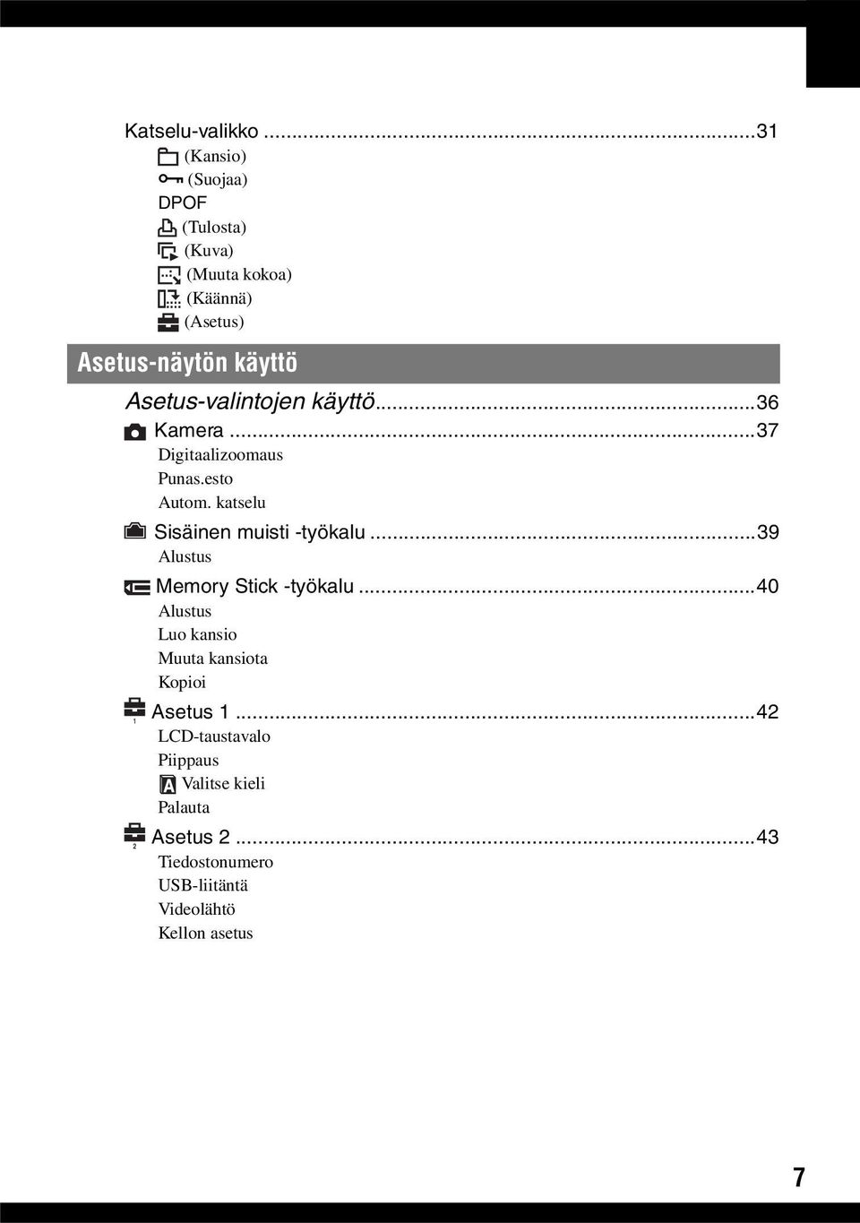 Asetus-valintojen käyttö...36 Kamera...37 Digitaalizoomaus Punas.esto Autom. katselu Sisäinen muisti -työkalu.