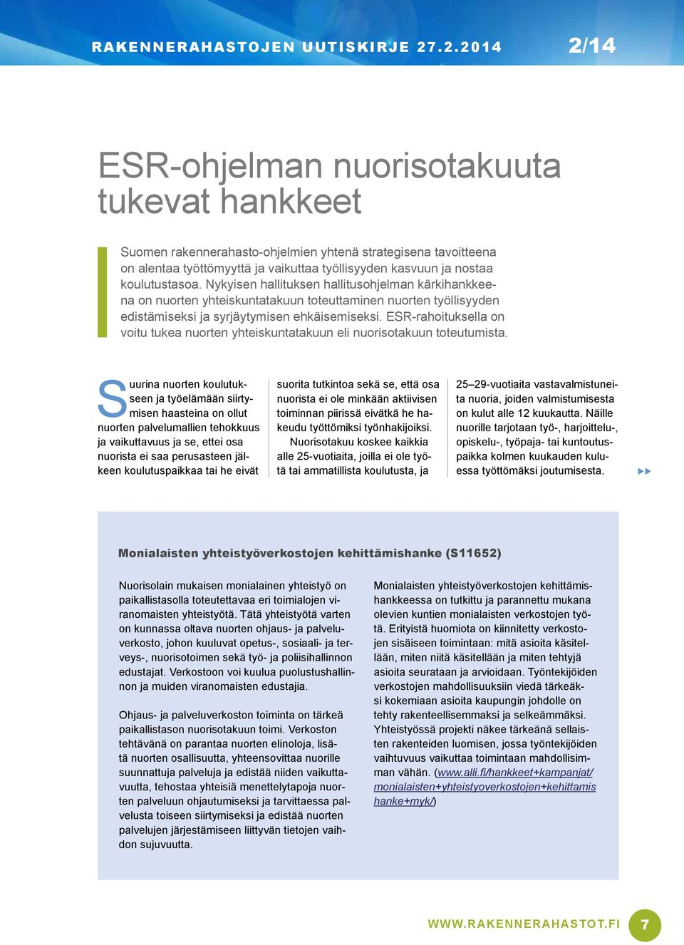 ESR-rahoituksella on voitu tukea nuorten yhteiskuntatakuun eli nuorisotakuun toteutumista.