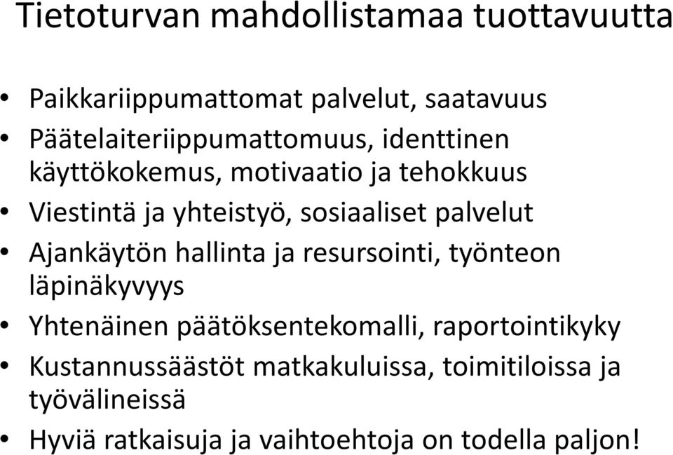 sosiaaliset palvelut Ajankäytön hallinta ja resursointi, työnteon läpinäkyvyys Yhtenäinen