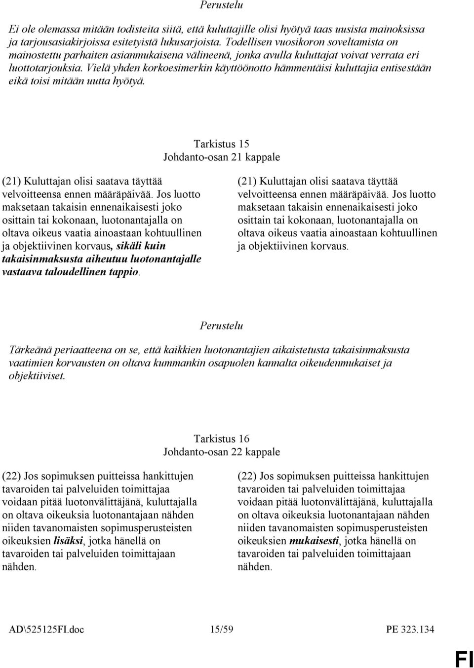 Vielä yhden korkoesimerkin käyttöönotto hämmentäisi kuluttajia entisestään eikä toisi mitään uutta hyötyä.