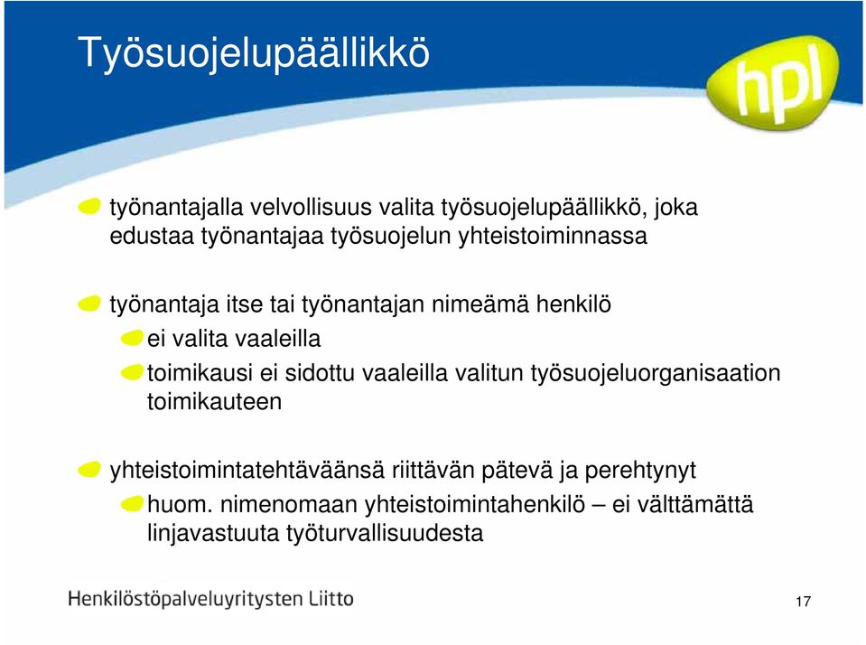 toimikausi ei sidottu vaaleilla valitun työsuojeluorganisaation toimikauteen yhteistoimintatehtäväänsä