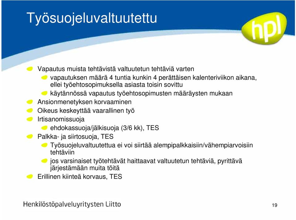 vaarallinen työ Irtisanomissuoja ehdokassuoja/jälkisuoja (3/6 kk), TES Palkka- ja siirtosuoja, TES Työsuojeluvaltuutettua ei voi siirtää