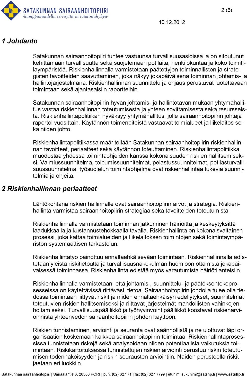 Riskienhallinnan suunnittelu ja ohjaus perustuvat luotettavaan toimintaan sekä ajantasaisiin raportteihin.