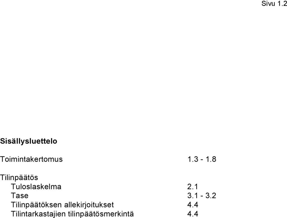 8 Tilinpäätös Tuloslaskelma 2.1 Tase 3.1-3.