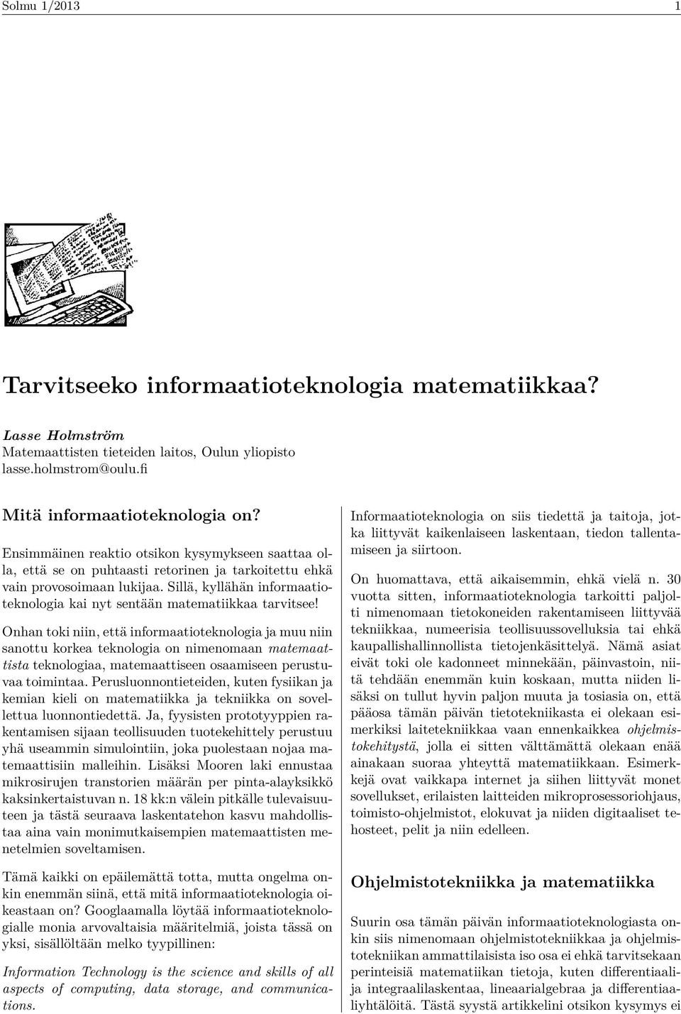 Sillä, kyllähän informaatioteknologia kai nyt sentään matematiikkaa tarvitsee!