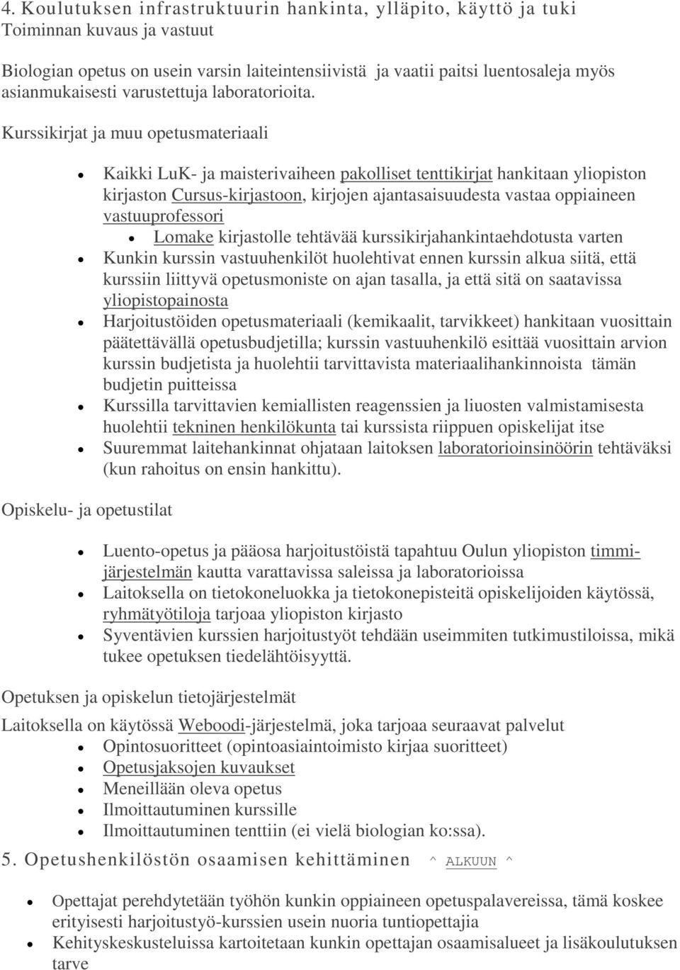 vastuuprofessori Lomake kirjastolle tehtävää kurssikirjahankintaehdotusta varten Kunkin kurssin vastuuhenkilöt huolehtivat ennen kurssin alkua siitä, että kurssiin liittyvä opetusmoniste on ajan