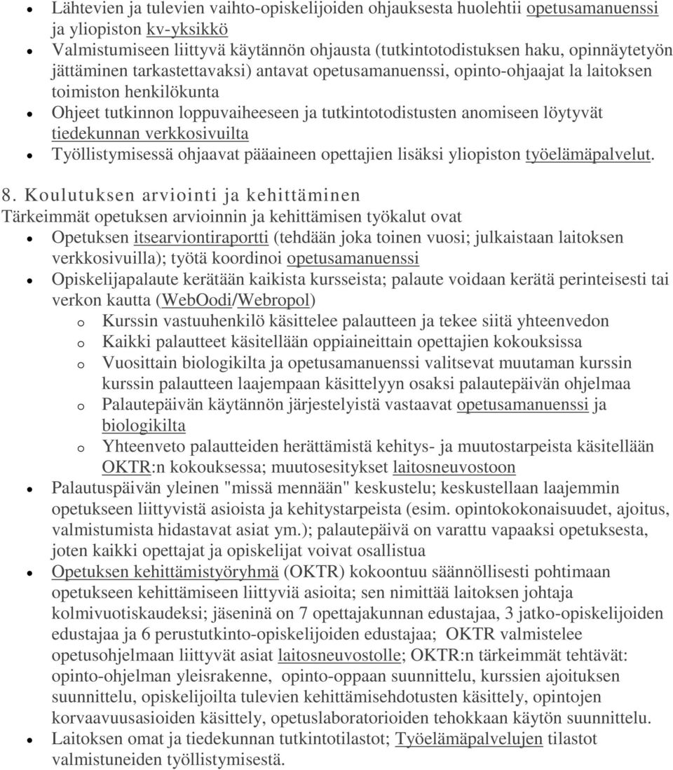 verkkosivuilta Työllistymisessä ohjaavat pääaineen opettajien lisäksi yliopiston työelämäpalvelut. 8.