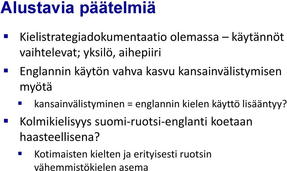 kansainvälistyminen = englannin kielen käyttö lisääntyy?