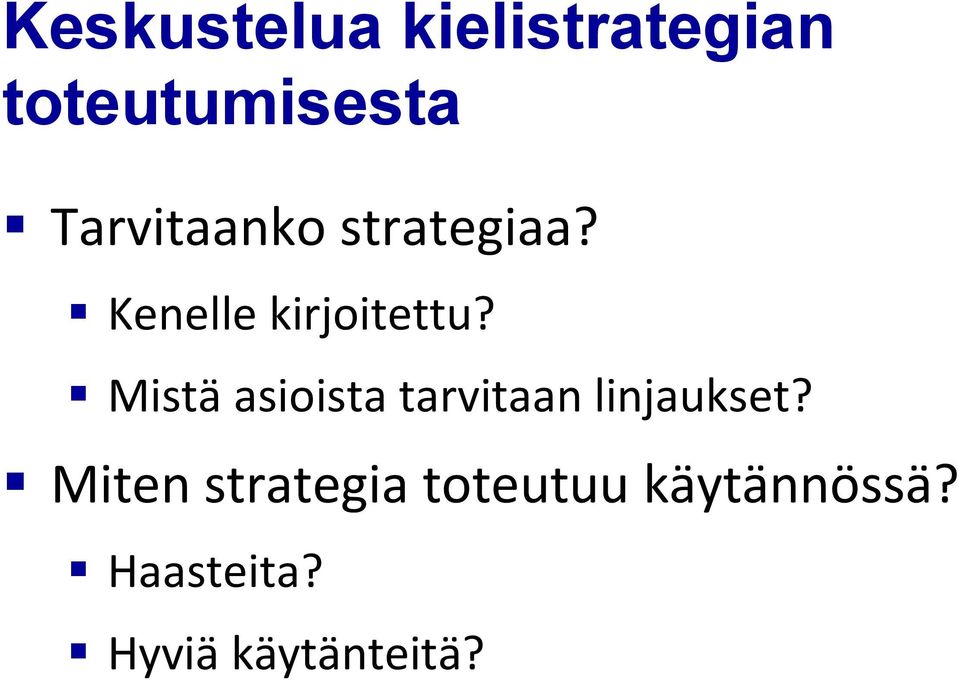 Mistä asioista tarvitaan linjaukset?