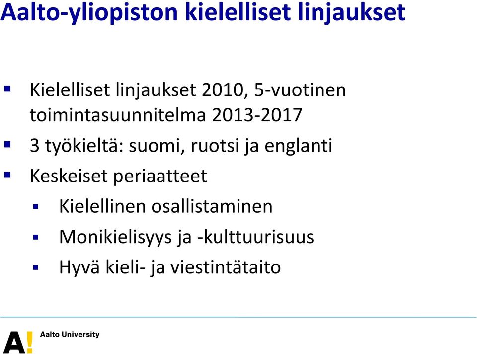 suomi, ruotsi ja englanti Keskeiset periaatteet Kielellinen