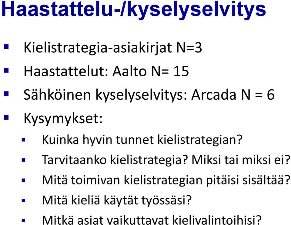 kielistrategian? Tarvitaanko kielistrategia? Miksi tai miksi ei?