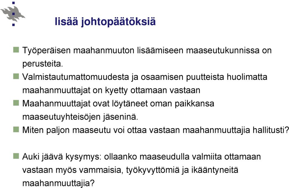 Maahanmuuttajat ovat löytäneet oman paikkansa maaseutuyhteisöjen jäseninä.