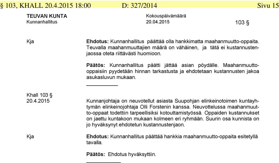 Maahanmuuttooppaisiin pyydetään hinnan tarkastusta ja ehdotetaan kustannusten jakoa asukasluvun mukaan. Khall 103 20.4.