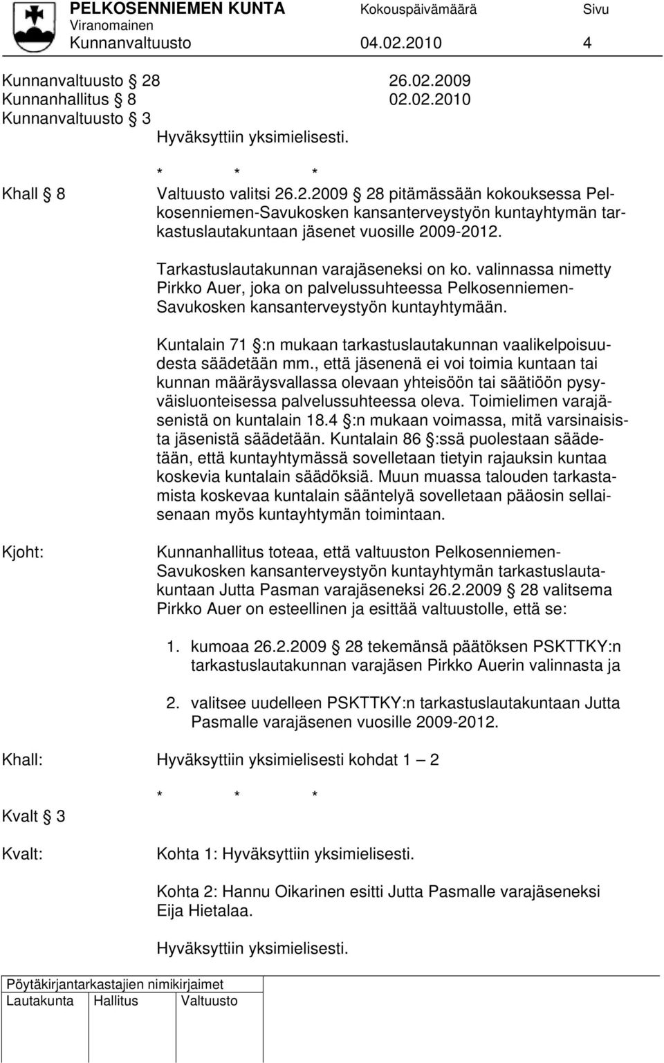 Kuntalain 71 :n mukaan tarkastuslautakunnan vaalikelpoisuudesta säädetään mm.