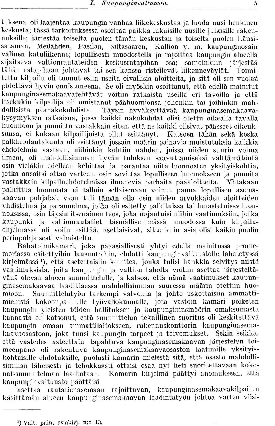 tämän keskustan ja toiselta puolen Länsisataman, Meilahden, Pasilan, Siltasaaren, Kallion y. m.