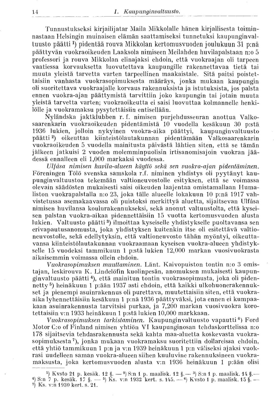korvauksetta luovutettava kaupungille rakennettavaa tietä tai muuta yleistä tarvetta varten tarpeellinen maakaistale.