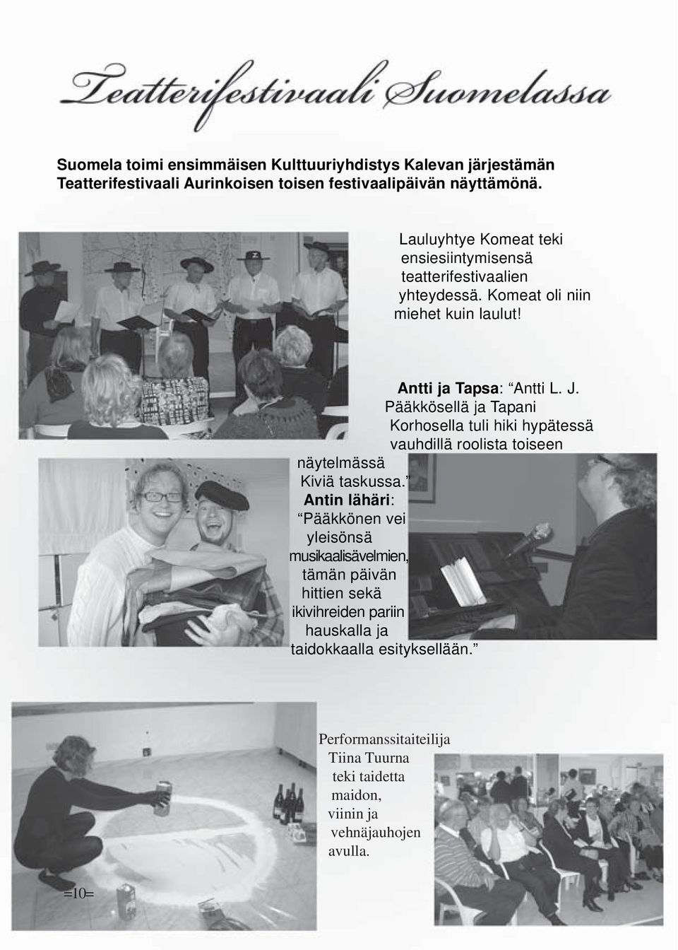 Pääkkösellä ja Tapani Korhosella tuli hiki hypätessä vauhdillä roolista toiseen näytelmässä Kiviä taskussa.