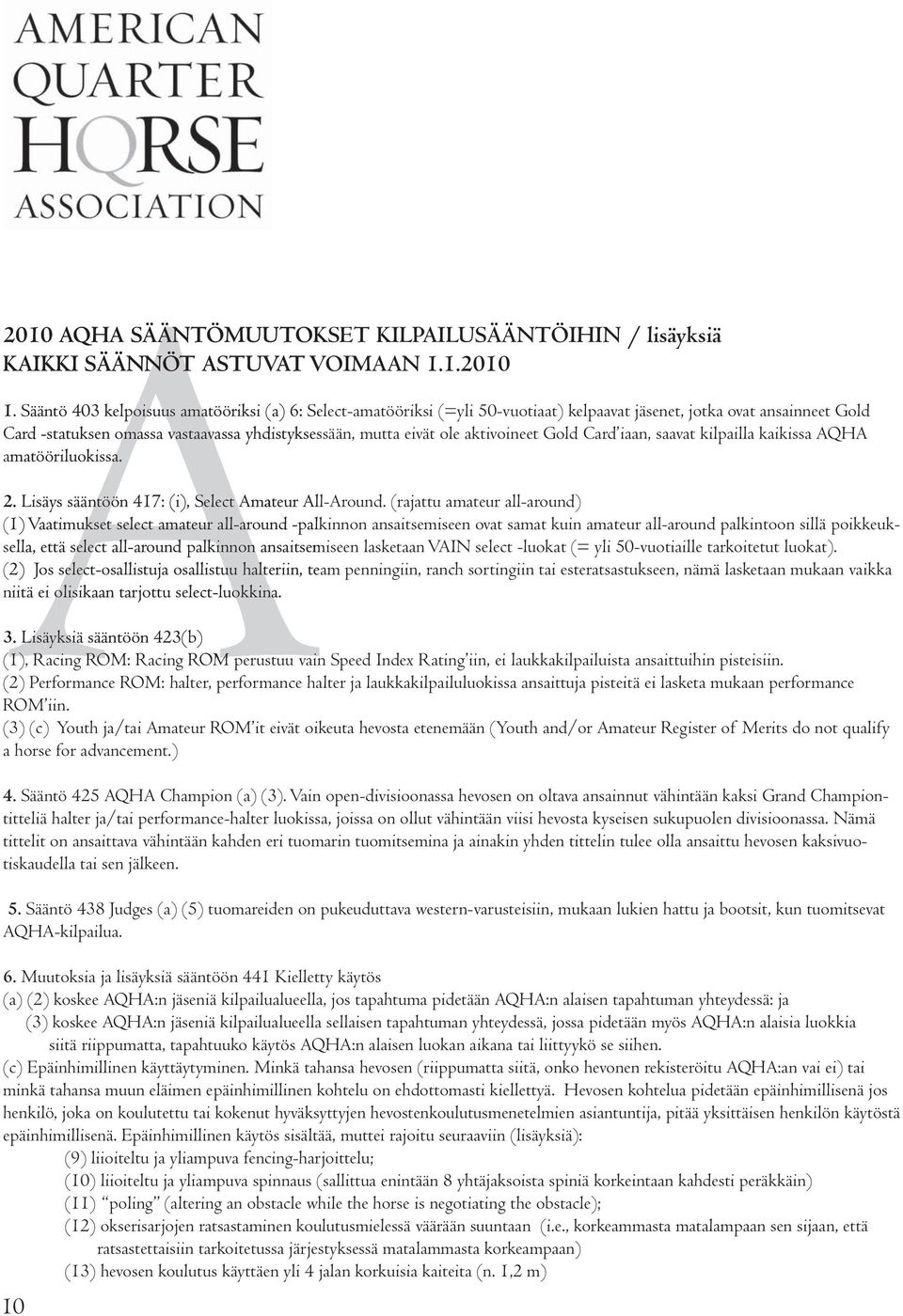 (rajattu amateur all-around) 1) Vaatimukset select amateur all-around -palk ella, että select all-around palkinnon ansaitsem 2) Jos select-osallistuja osallistuu halteriin, te niitä ei olisikaan