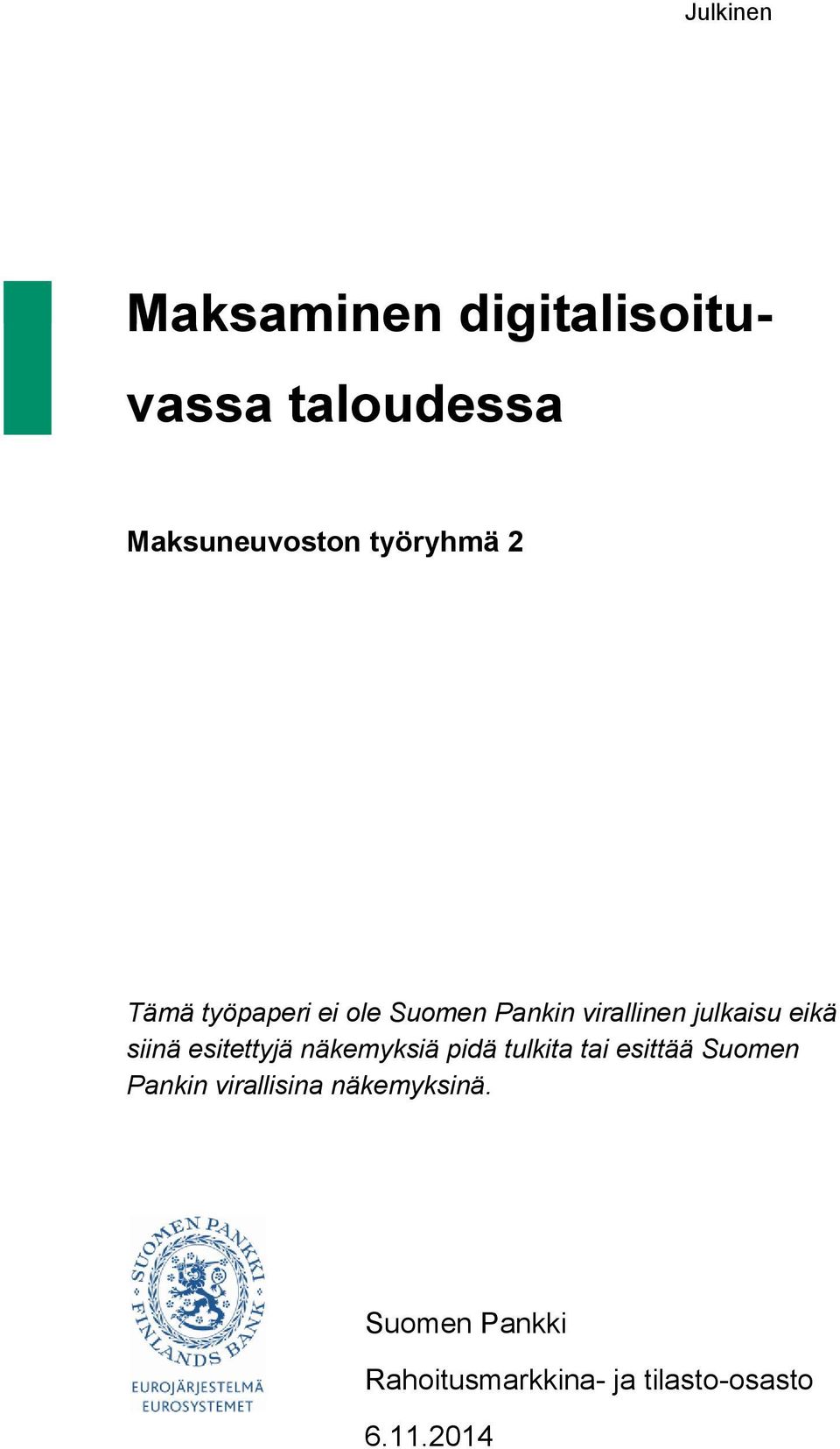 siinä esitettyjä näkemyksiä pidä tulkita tai esittää Suomen Pankin