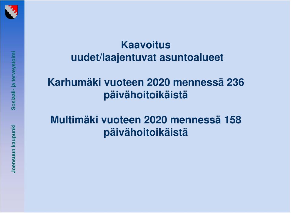 mennessä 236 päivähoitoikäistä