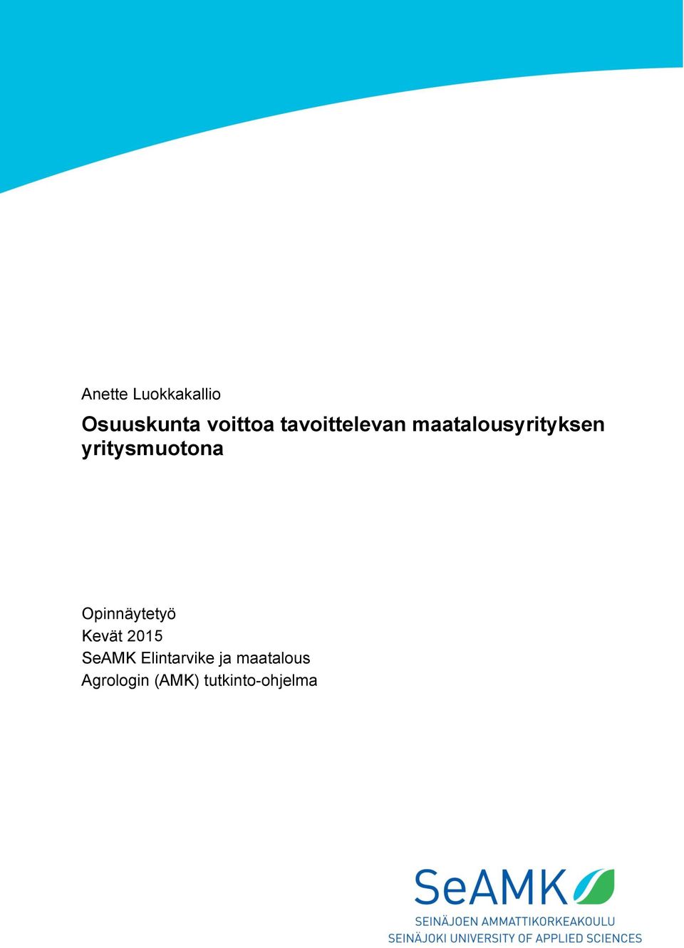 yritysmuotona Opinnäytetyö Kevät 2015 SeAMK