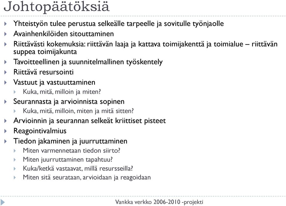 milloin ja miten? Seurannasta ja arvioinnista sopinen Kuka, mitä, milloin, miten ja mitä sitten?